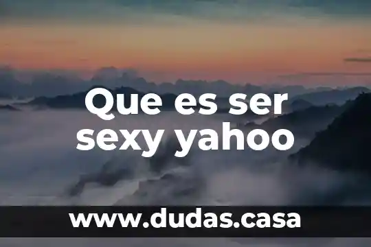 Que es ser sexy yahoo
