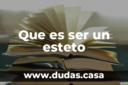Que es ser un esteto