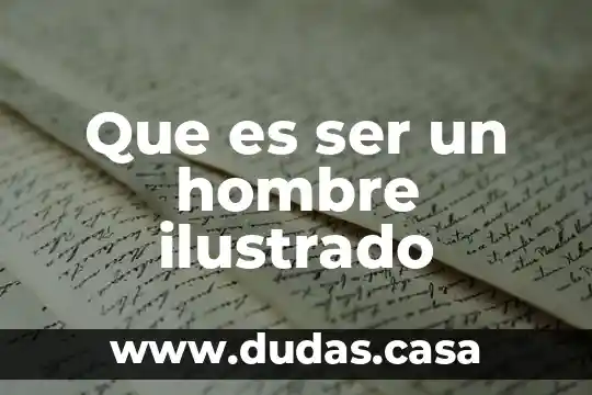 Que es ser un hombre ilustrado