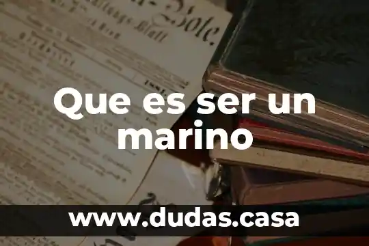 Que es ser un marino