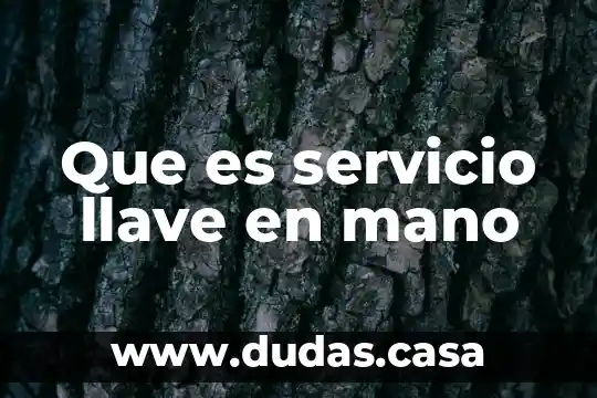 Que es servicio llave en mano