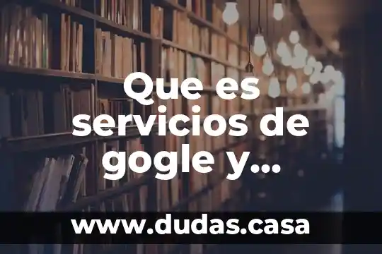 Que es servicios de gogle y sincronizacion