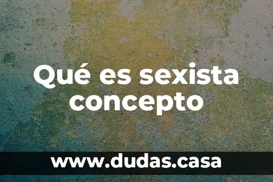 Qué es sexista concepto