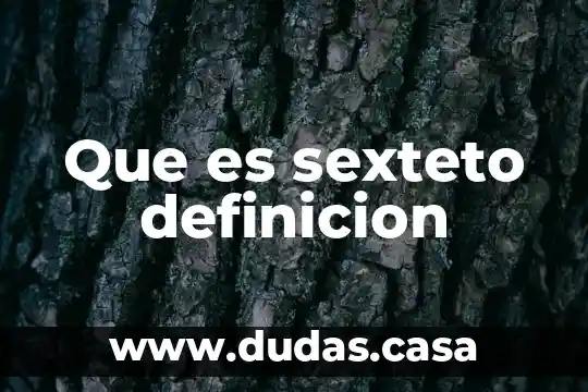 Que es sexteto definicion