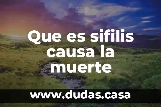 Que es sifilis causa la muerte