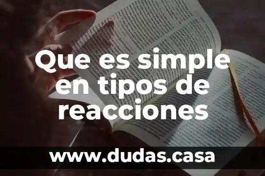 Que es simple en tipos de reacciones