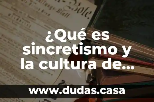¿Qué es sincretismo y la cultura de Nueva España?
