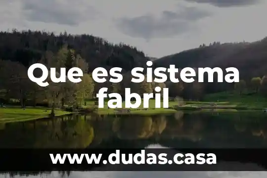 Que es sistema fabril