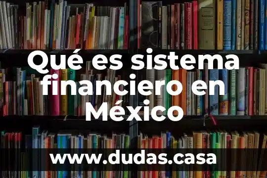 Qué es sistema financiero en México