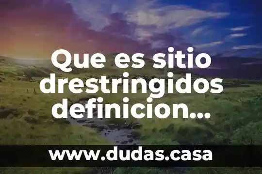 Que es sitio drestringidos definicion informatica