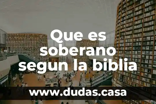 Que es soberano segun la biblia