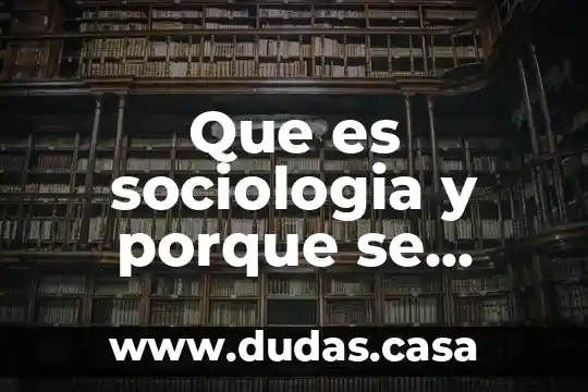 Que es sociologia y porque se relacionan con la ciencias