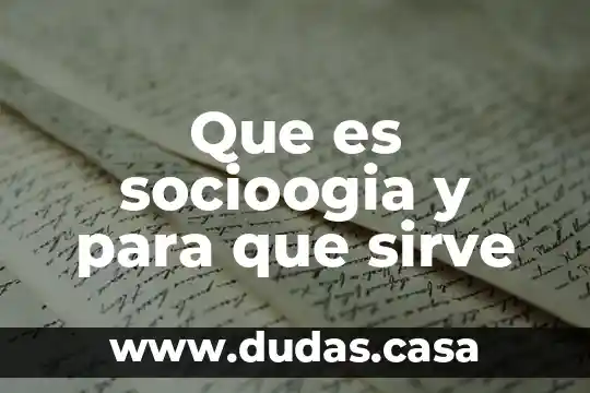 Que es socioogia y para que sirve