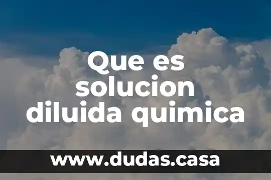 Que es solucion diluida quimica