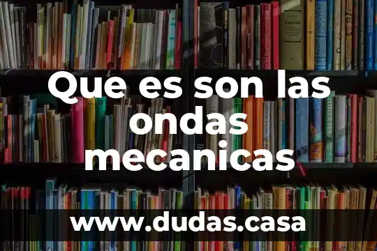 Que es son las ondas mecanicas