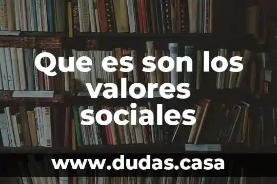 Que es son los valores sociales
