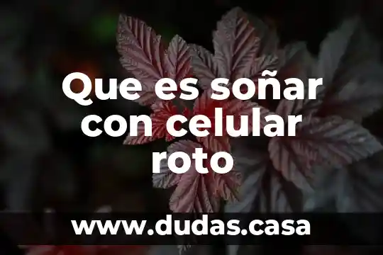 Que es soñar con celular roto