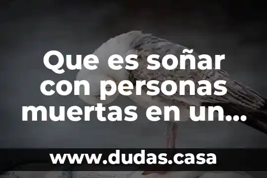 Que es soñar con personas muertas en un ataud