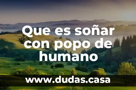 Que es soñar con popo de humano