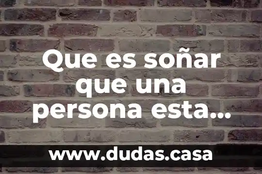 Que es soñar que una persona esta embarazada