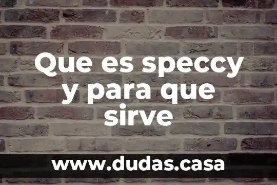 Que es speccy y para que sirve