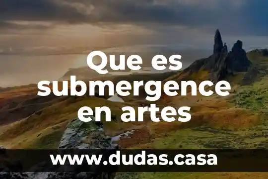 Que es submergence en artes
