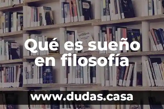 Qué es sueño en filosofía