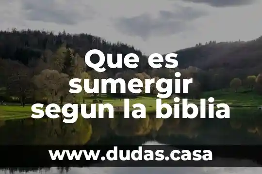 Que es sumergir segun la biblia