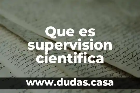 Que es supervision cientifica