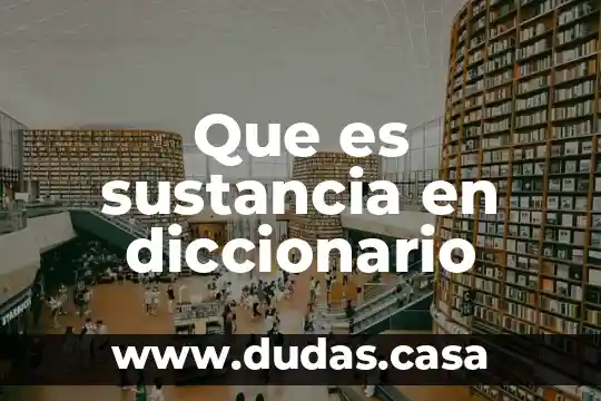 Que es sustancia en diccionario