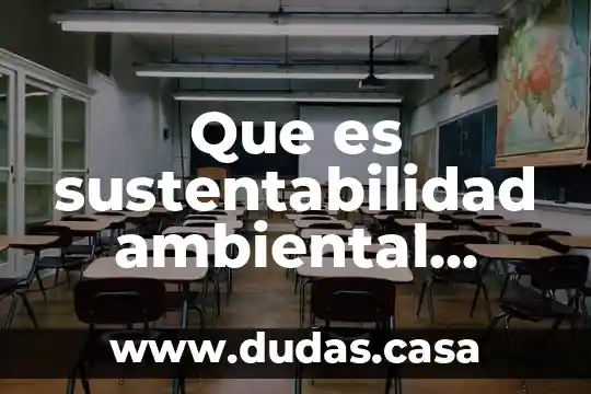 Que es sustentabilidad ambiental ejemplos