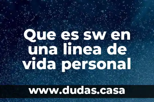 Que es sw en una linea de vida personal