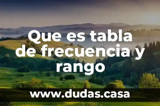 Que es tabla de frecuencia y rango