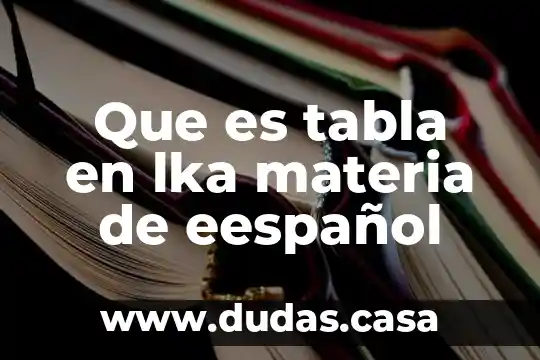 Que es tabla en lka materia de eespañol