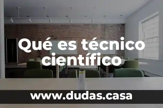 Qué es técnico científico