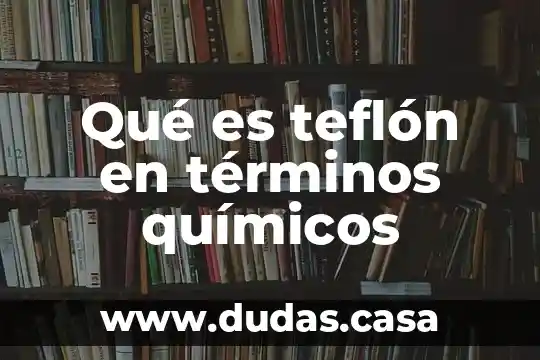 Qué es teflón en términos químicos