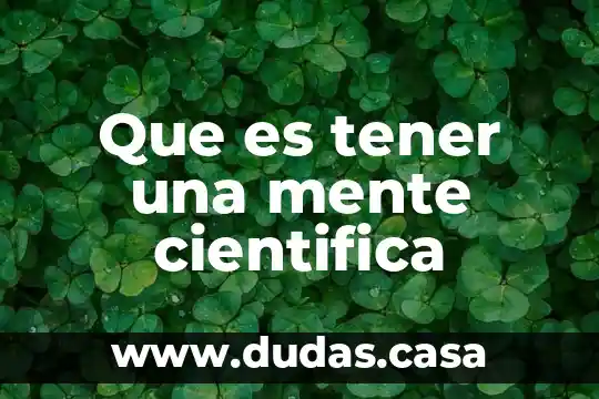 Que es tener una mente cientifica