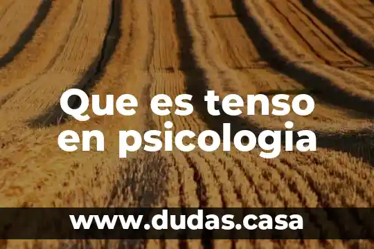 Que es tenso en psicologia