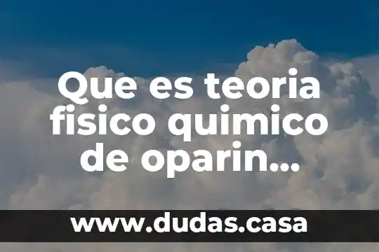Que es teoria fisico quimico de oparin haldane