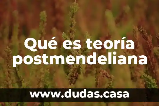 Qué es teoría postmendeliana