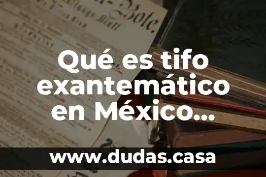 Qué es tifo exantemático en México IMMS