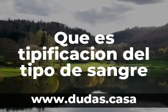 Que es tipificacion del tipo de sangre