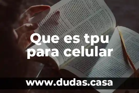 Que es tpu para celular