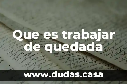 Que es trabajar de quedada