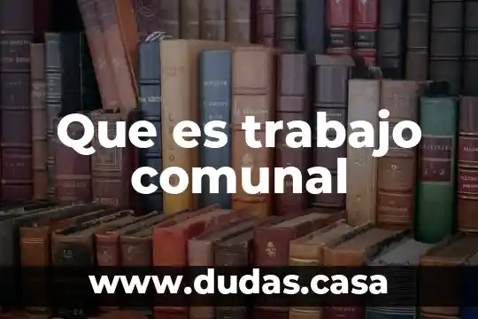 Que es trabajo comunal