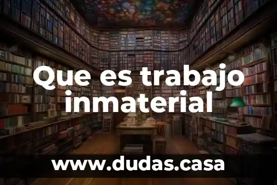 Que es trabajo inmaterial