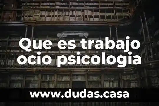 Que es trabajo ocio psicologia