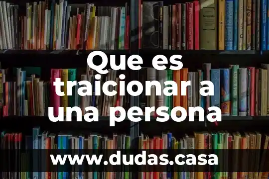 Que es traicionar a una persona