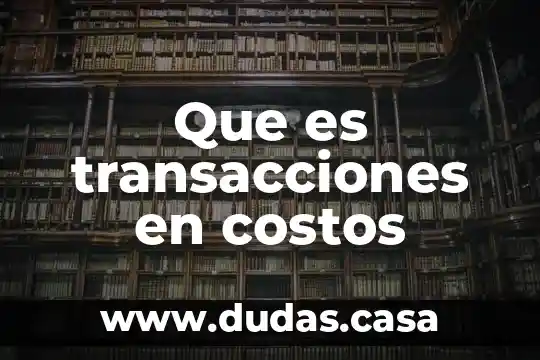 Que es transacciones en costos