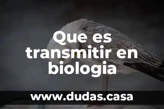 Que es transmitir en biologia